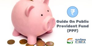 Public Provident Fund (PPF) Guide | PPF Account Facility/Benefits